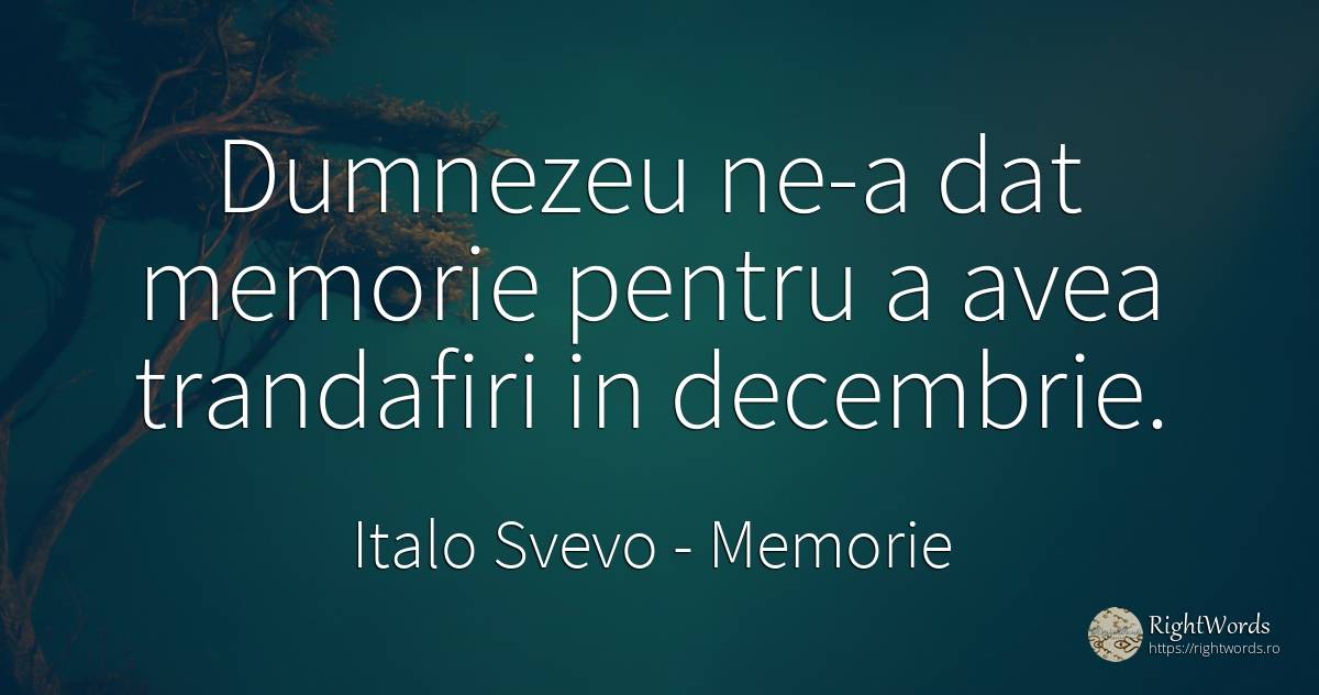 Dumnezeu ne-a dat memorie pentru a avea trandafiri in... - Italo Svevo, citat despre memorie, dumnezeu