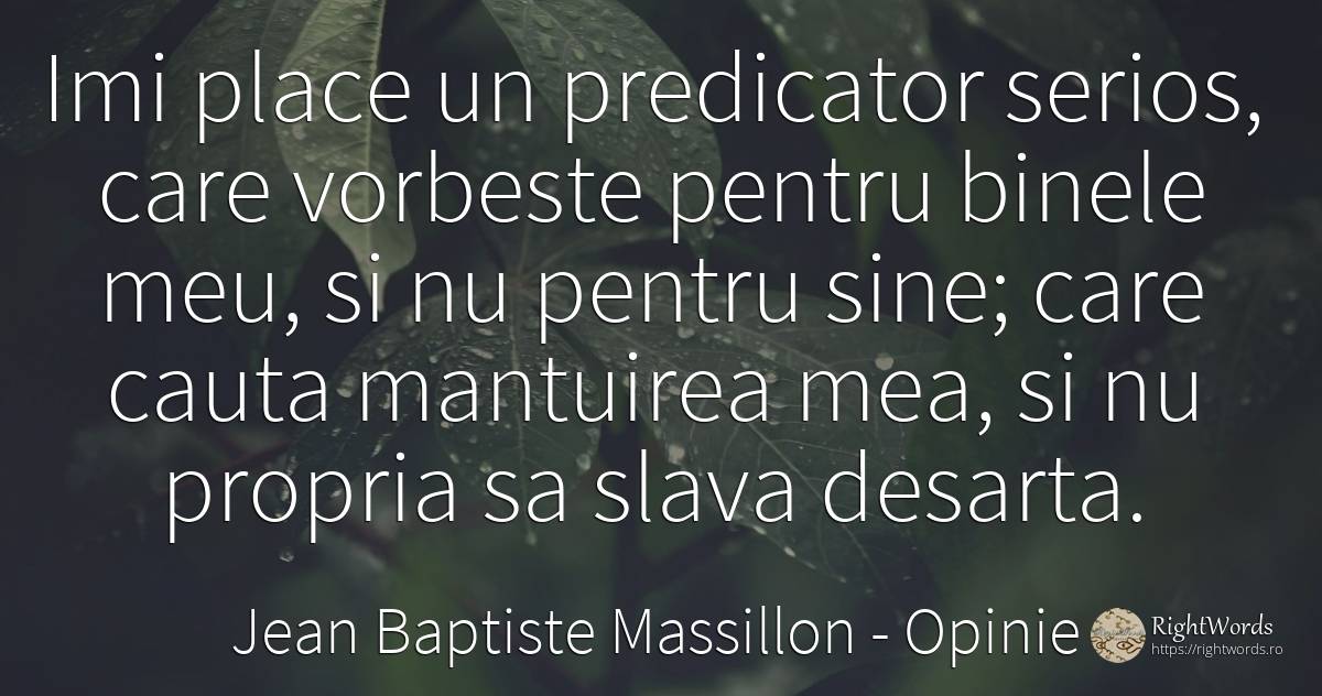 Imi place un predicator serios, care vorbeste pentru... - Jean Baptiste Massillon, citat despre opinie, bine, vorbire, căutare, zi de naștere