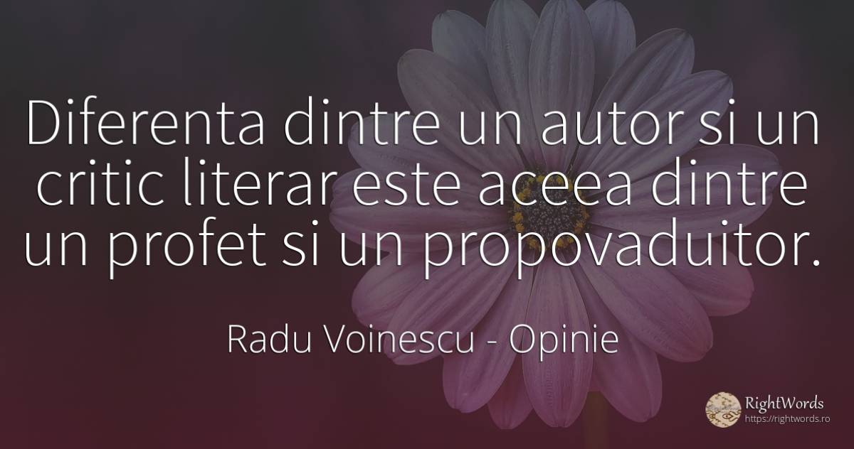 Diferenta dintre un autor si un critic literar este aceea... - Radu Voinescu (Nicolae Baboi), citat despre opinie, critică