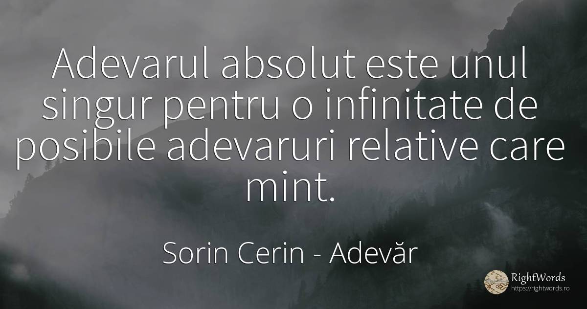 Adevarul absolut este unul singur pentru o infinitate de... - Sorin Cerin, citat despre adevăr, absolut, înțelepciune, singurătate
