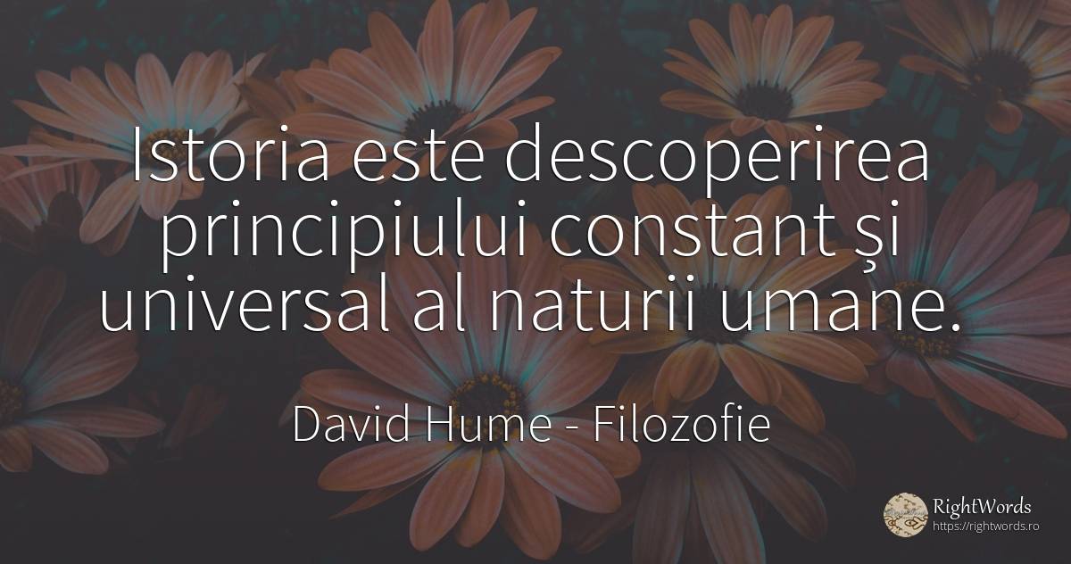 Istoria este descoperirea principiului constant și... - David Hume, citat despre filozofie, imperfecțiuni umane, istorie