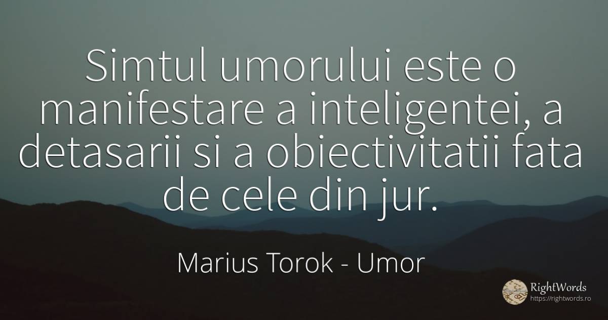 Simtul umorului este o manifestare a inteligentei, a... - Marius Torok (Darius Domcea), citat despre umor, simț, față