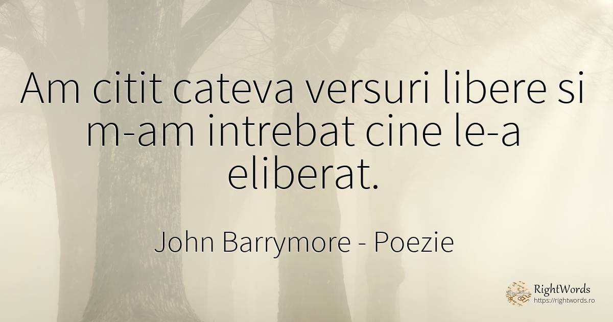 Am citit cateva versuri libere si m-am intrebat cine le-a... - John Barrymore (John Sidney Blyth ), citat despre poezie