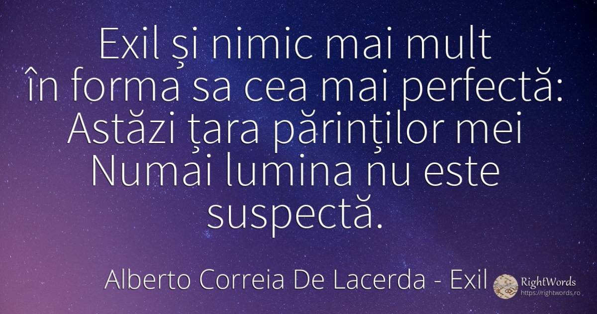 Exil și nimic mai mult în forma sa cea mai perfectă:... - Alberto Correia De Lacerda, citat despre exil, lumină, țară, nimic