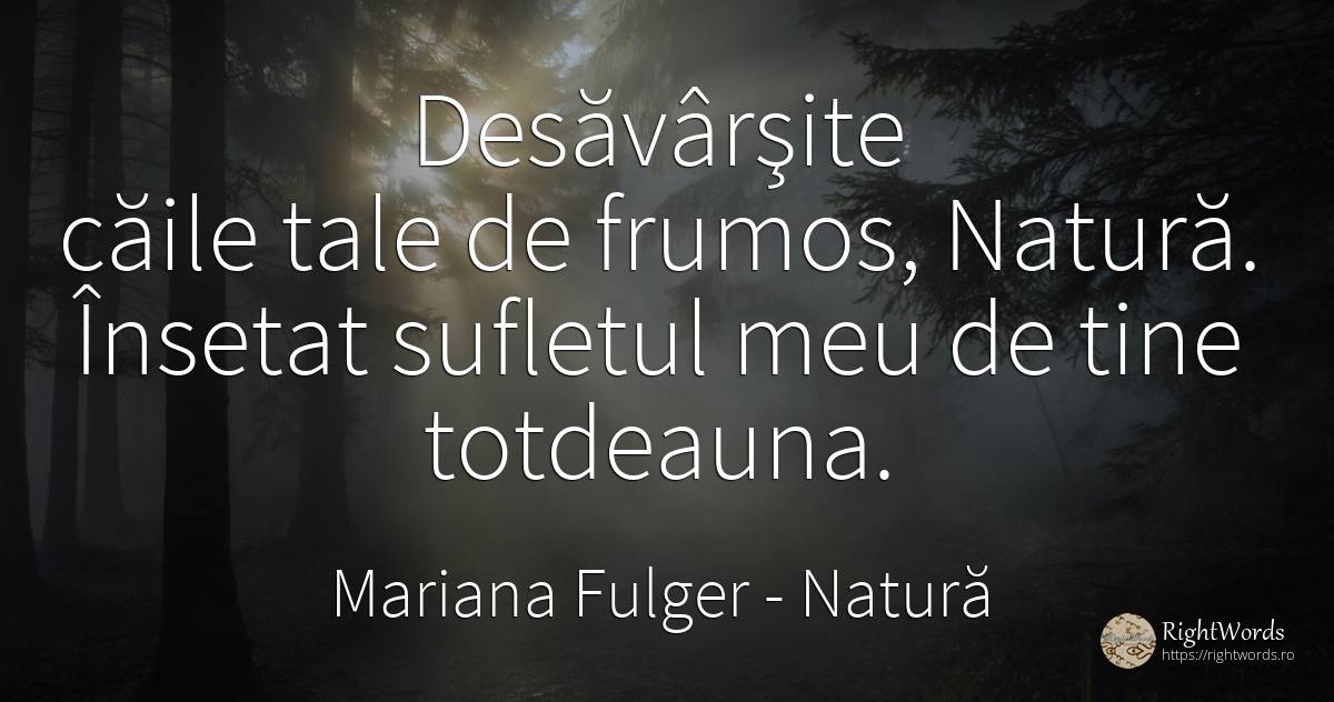 Desăvârşite căile tale de frumos, Natură. Însetat... - Mariana Fulger, citat despre natură, frumusețe, suflet