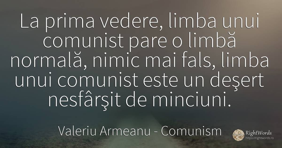 La prima vedere, limba unui comunist pare o limbă... - Valeriu Armeanu, citat despre comunism, limbă, minciună, nimic