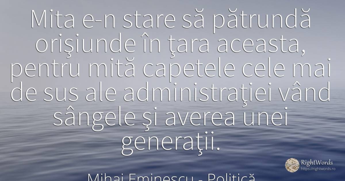 Mita e-n stare să pătrundă orişiunde în ţara aceasta, ... - Mihai Eminescu, citat despre politică, bogăție, sânge, timp, țară