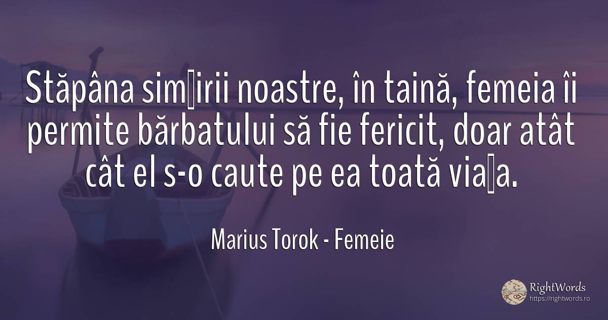 Stăpâna simţirii noastre, în taină, femeia îi permite... - Marius Torok (Darius Domcea), citat despre femeie, bărbat, fericire, viață