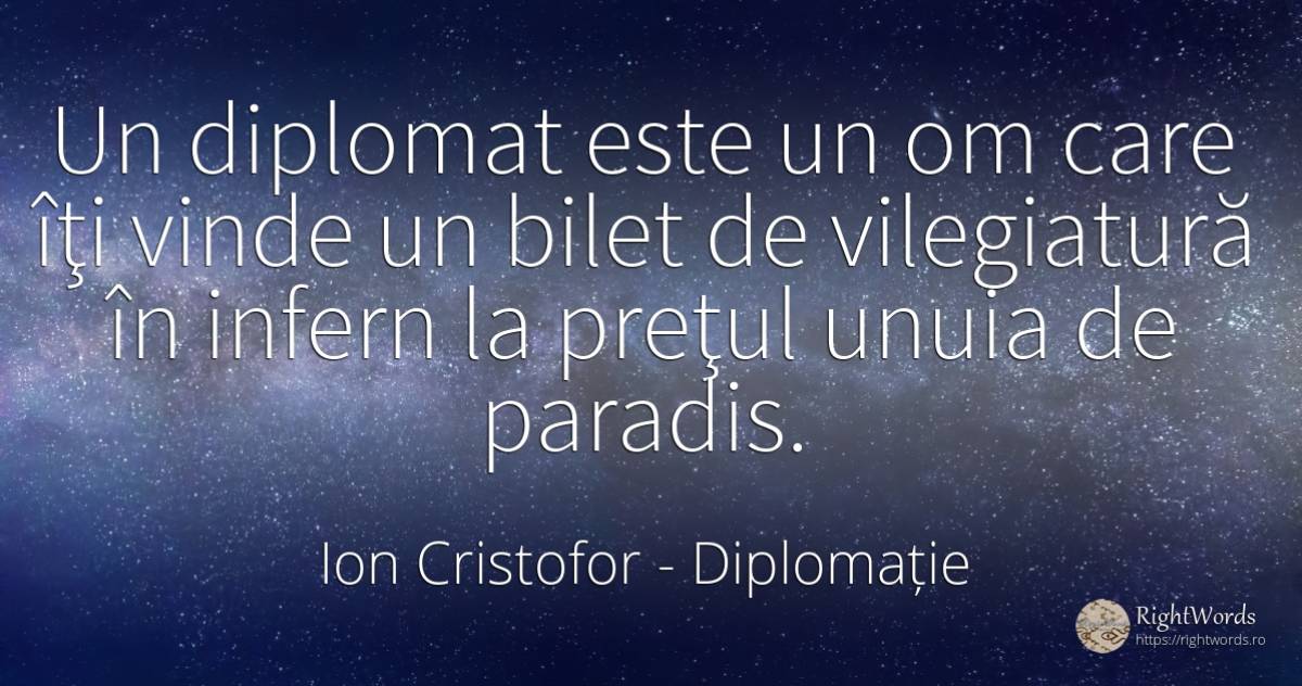 Un diplomat este un om care îţi vinde un bilet de... - Ion Cristofor (Ioan Cristofor Filipas), citat despre diplomație, comerț, paradis