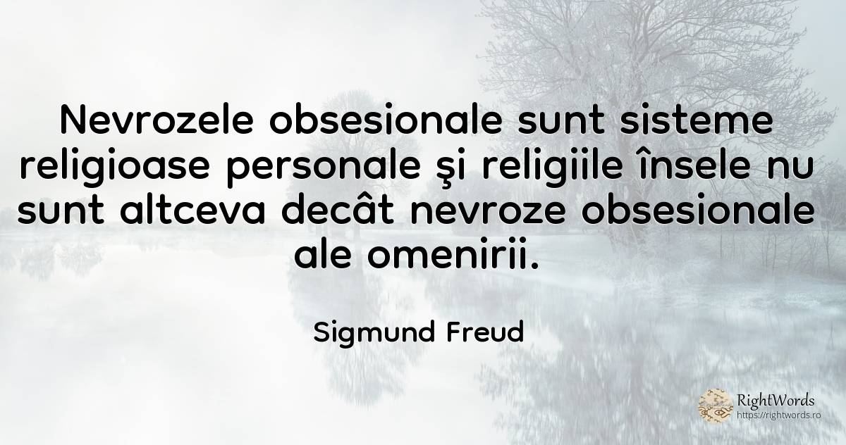 Nevrozele obsesionale sunt sisteme religioase personale... - Sigmund Freud
