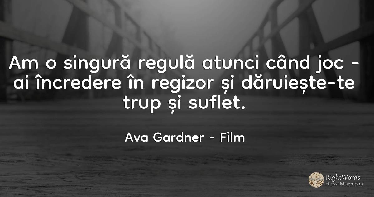 Am o singură regulă atunci când joc - ai încredere în... - Ava Gardner, citat despre film, cadouri, reguli, încredere, jocuri, suflet