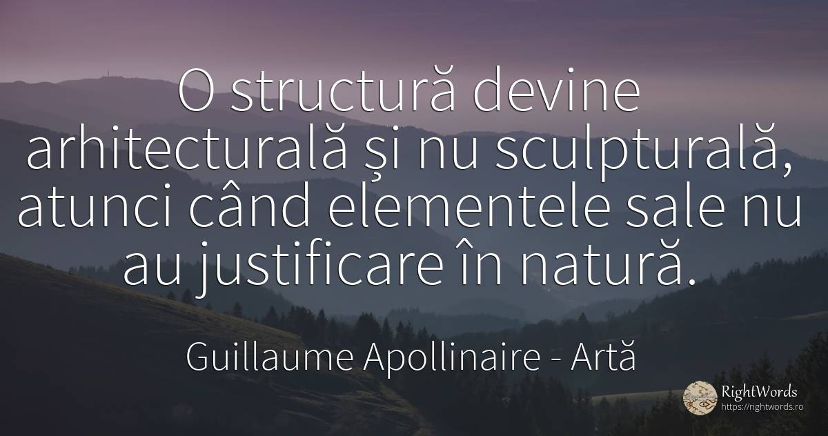 O structură devine arhitecturală și nu sculpturală, ... - Guillaume Apollinaire, citat despre artă, natură