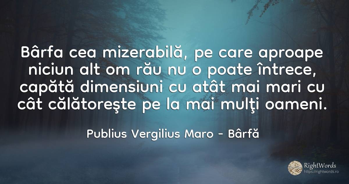 Bârfa cea mizerabilă, pe care aproape niciun alt om rău... - Virgiliu (Virgil/Vergil), citat despre bârfă