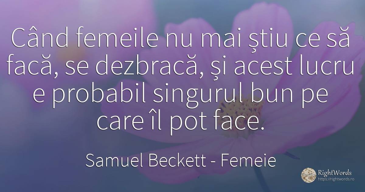Când femeile nu mai știu ce să facă, se dezbracă, și... - Samuel Beckett, citat despre femeie, oameni, posibilitate