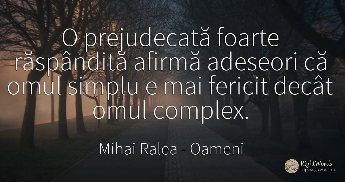 O prejudecată foarte răspândită afirmă adeseori că omul... - Mihai Ralea, citat despre oameni, prejudecată, simplitate, fericire