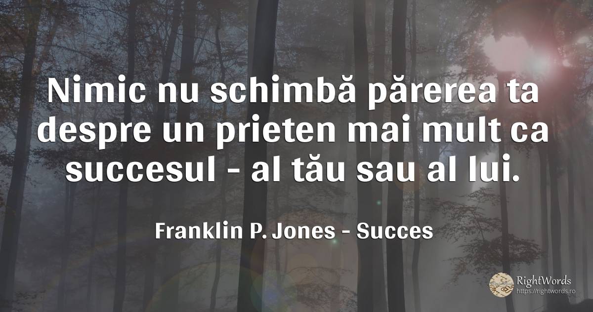 Nimic nu schimba parerea ta despre un prieten mai mult ca... - Franklin P. Jones, citat despre succes, prietenie, schimbare, nimic