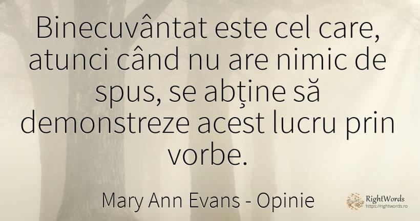 Binecuvantat este cel care, atunci cand nu are nimic de... - Mary Ann Evans (George Eliot), citat despre opinie, nimic