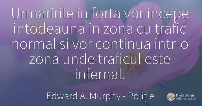 Urmaririle in forta vor incepe intodeauna in zona cu... - Edward A. Murphy, citat despre poliție, normalitate, forță