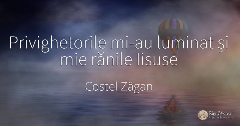 Privighetorile mi-au luminat şi mie rănile Iisuse - Costel Zăgan