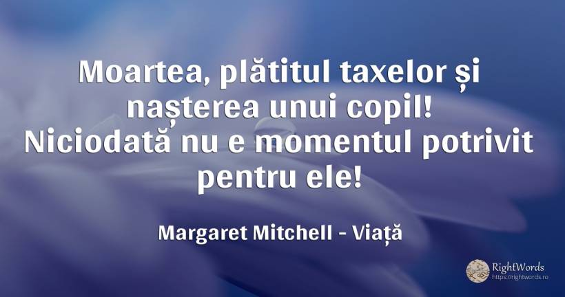 Moartea, plătitul taxelor și nașterea unui copil!... - Margaret Mitchell, citat despre viață, naștere, copii, moarte