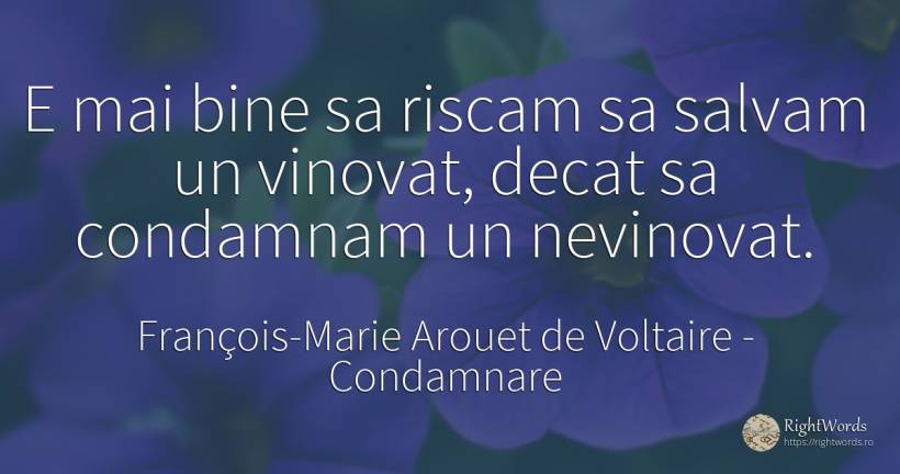 E mai bine sa riscam sa salvam un vinovat, decat sa... - François-Marie Arouet de Voltaire, citat despre condamnare, vinovăție, bine
