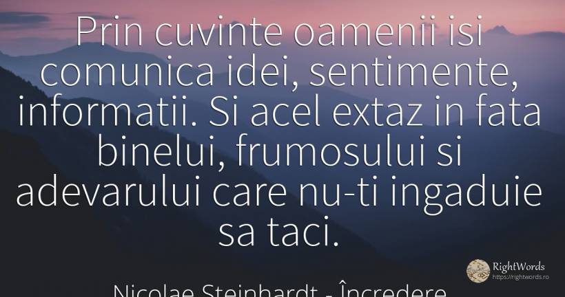 Prin cuvinte oamenii isi comunica idei, sentimente, ... - Nicolae Steinhardt, citat despre încredere, extaz, sentimente, adevăr, față, oameni
