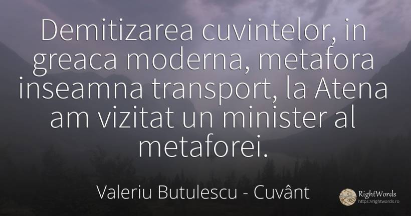 Demitizarea cuvintelor, in greaca moderna, metafora... - Valeriu Butulescu, citat despre cuvânt