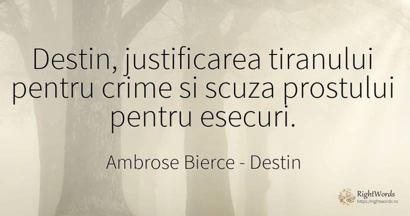 Destin, justificarea tiranului pentru crime si scuza... - Ambrose Bierce, citat despre destin, crimă, infractori