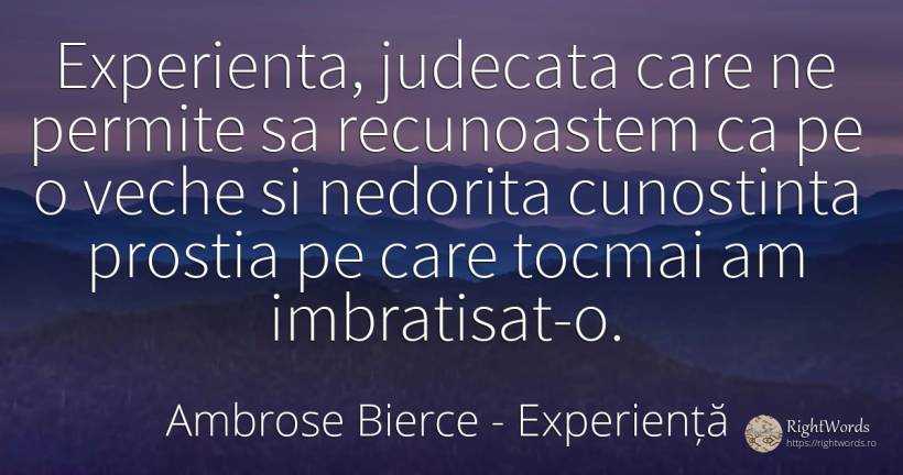 Experienta, judecata care ne permite sa recunoastem ca pe... - Ambrose Bierce, citat despre experiență, judecată, prostie