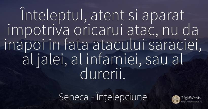 Înteleptul, atent si aparat impotriva oricarui atac, nu... - Seneca (Seneca The Younger), citat despre înțelepciune, atac, față