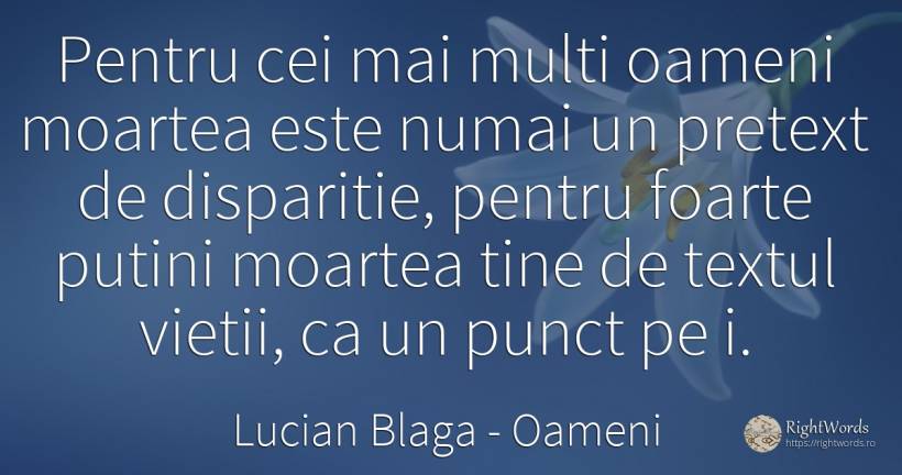 Pentru cei mai multi oameni moartea este numai un pretext... - Lucian Blaga, citat despre oameni, moarte, viață