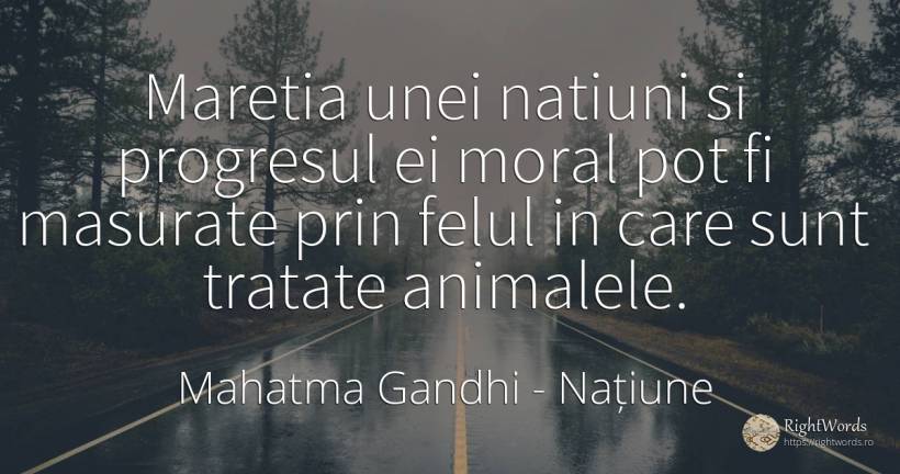Maretia unei natiuni si progresul ei moral pot fi... - Mahatma Gandhi, citat despre națiune, progres, animale