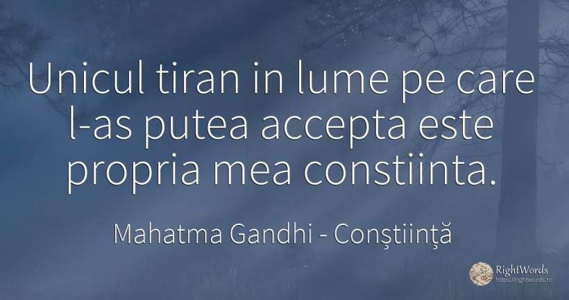 Unicul tiran in lume pe care l-as putea accepta este... - Mahatma Gandhi, citat despre conștiință, tiranie, lume, zi de naștere