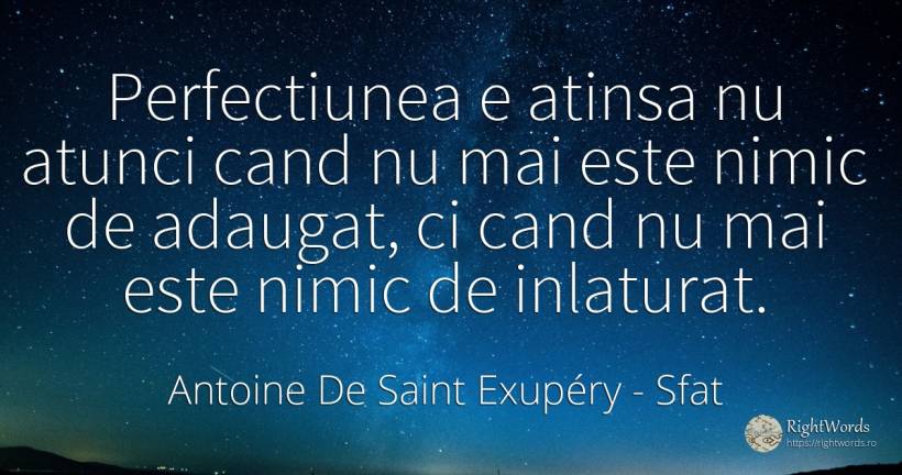 Perfectiunea e atinsa nu atunci cand nu mai este nimic de... - Antoine de Saint Exupéry (Exuperry), citat despre sfat, perfecţiune, nimic, pământ