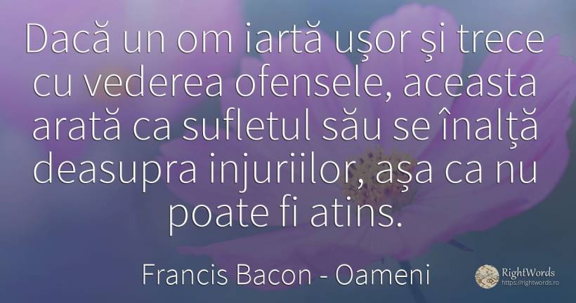 Dacă un om iartă ușor și trece cu vederea ofensele, ... - Francis Bacon, citat despre oameni, iertare, suflet