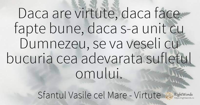 Daca are virtute, daca face fapte bune, daca s-a unit cu... - Sfantul Vasile cel Mare, citat despre virtute, fapte, bucurie, suflet, dumnezeu