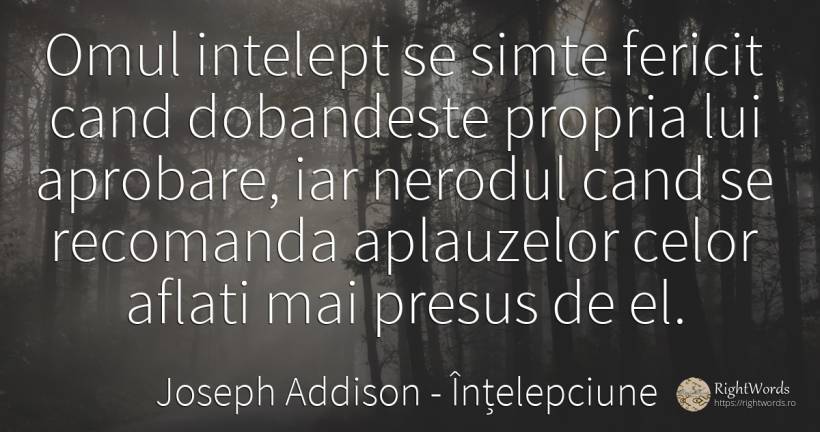Omul intelept se simte fericit cand dobandeste propria... - Joseph Addison, citat despre înțelepciune, fericire, oameni