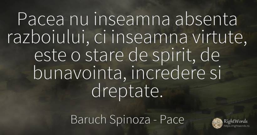 Pacea nu inseamna absenta razboiului, ci inseamna... - Baruch Spinoza, citat despre pace, absența, virtute, încredere, dreptate, spirit