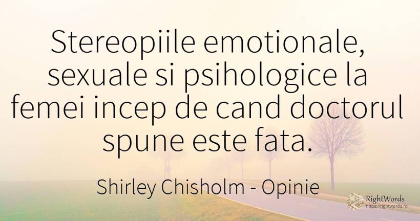 Stereopiile emotionale, sexuale si psihologice la femei... - Shirley Chisholm, citat despre opinie, față