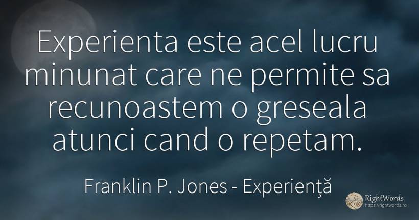 Experienta este acel lucru minunat care ne permite sa... - Franklin P. Jones, citat despre experiență, greșeală