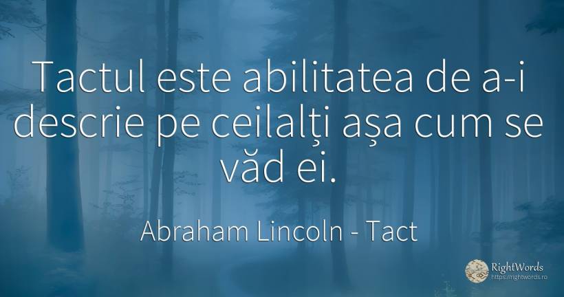 Tactul este abilitatea de a-i descrie pe ceilalți așa cum... - Abraham Lincoln, citat despre tact, abilitate
