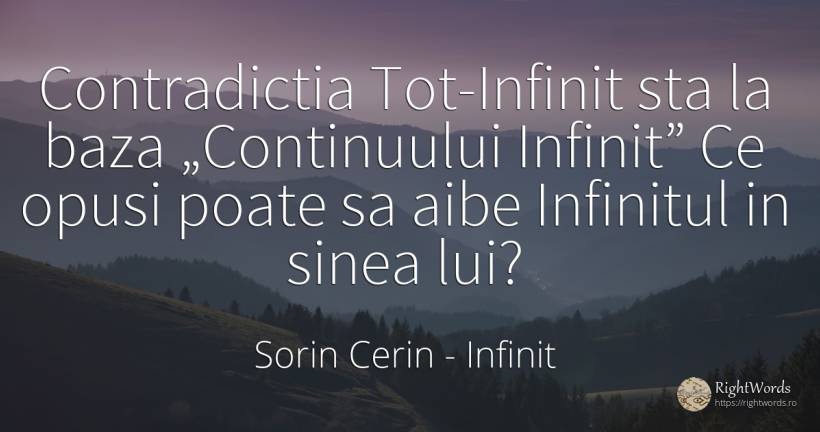 Contradictia Tot-Infinit sta la baza „Continuului... - Sorin Cerin, citat despre infinit