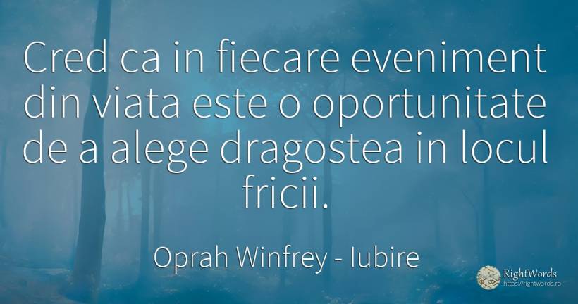 Cred ca in fiecare eveniment din viata este o... - Oprah Winfrey, citat despre iubire, șansă, evenimente, frică, viață