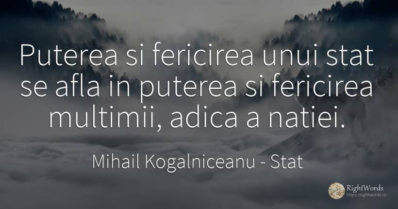 Puterea si fericirea unui stat se afla in puterea si... - Mihail Kogalniceanu, citat despre stat, putere, fericire