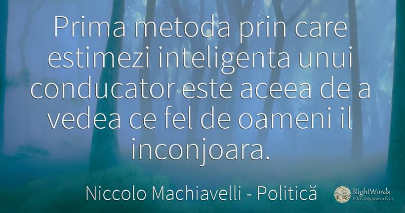 Prima metoda prin care estimezi inteligenta unui... - Niccolo Machiavelli, citat despre politică, inteligență, oameni