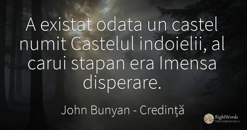 A existat odata un castel numit Castelul indoielii, al... - John Bunyan, citat despre credință, disperare