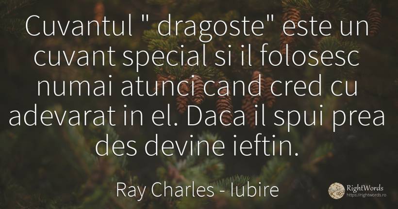 Cuvantul dragoste este un cuvant special si il... - Ray Charles, citat despre iubire, cuvânt, adevăr