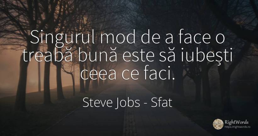 Singurul mod de a face o treabă bună este să iubești ceea... - Steve Jobs, citat despre sfat, muncă, iubire