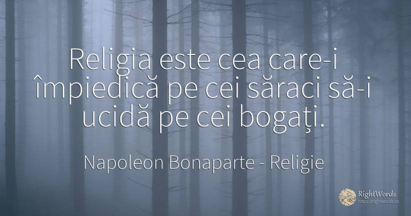 Religia este cea care-i împiedică pe cei săraci să-i... - Napoleon Bonaparte, citat despre religie, sărăcie, bogăție