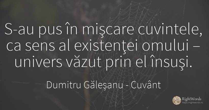 S-au pus în mişcare cuvintele, ca sens al existenţei... - Dumitru Găleşanu, citat despre cuvânt